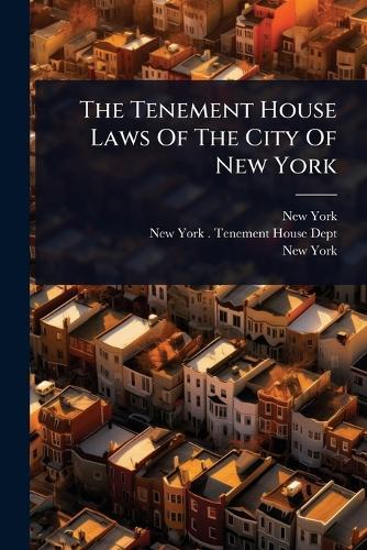 The Tenement House Laws Of The City Of New York  by New York (State) at Abbey's Bookshop, 