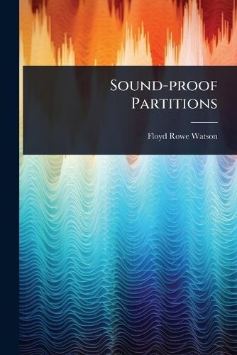 Sound-proof Partitions  by Floyd Rowe Watson at Abbey's Bookshop, 