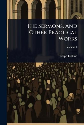 The Sermons, And Other Practical Works  by Ralph Erskine at Abbey's Bookshop, 