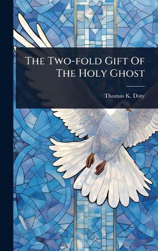 The Two-fold Gift Of The Holy Ghost  by Thomas K Doty at Abbey's Bookshop, 