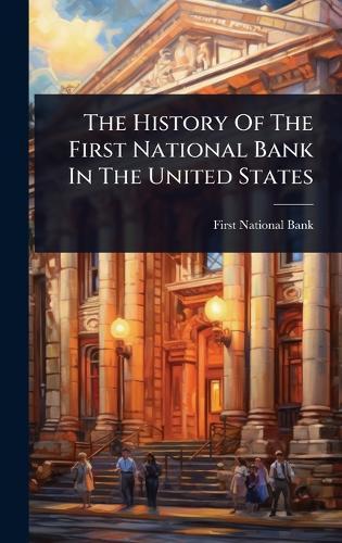 The History Of The First National Bank In The United States  by Iowa) First National Bank (Davenport at Abbey's Bookshop, 