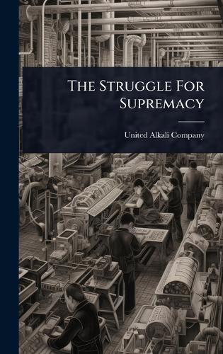 The Struggle For Supremacy  by United Alkali Company at Abbey's Bookshop, 