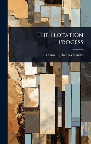 The Flotation Process  by Henricus Johannes Stander at Abbey's Bookshop, 