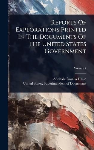 Reports Of Explorations Printed In The Documents Of The United States Government  by Adelaide Rosalia Hasse at Abbey's Bookshop, 