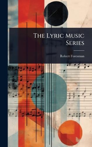 The Lyric Music Series  by Robert Foresman at Abbey's Bookshop, 