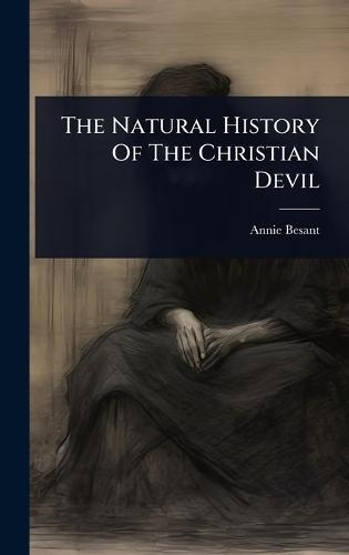 The Natural History Of The Christian Devil  by Annie Besant at Abbey's Bookshop, 
