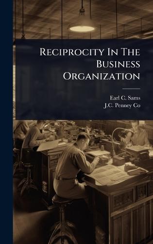 Reciprocity In The Business Organization  by Earl C Sams at Abbey's Bookshop, 