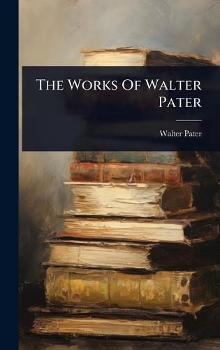 The Works Of Walter Pater  by Walter Pater at Abbey's Bookshop, 