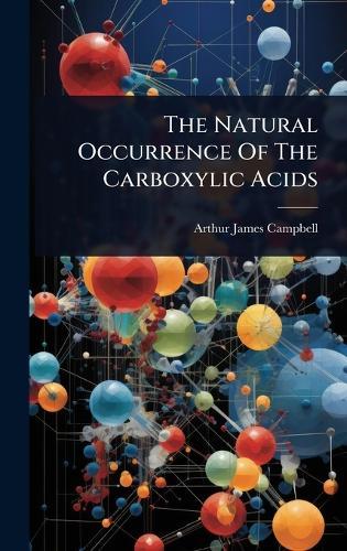 The Natural Occurrence Of The Carboxylic Acids  by Arthur James Campbell at Abbey's Bookshop, 