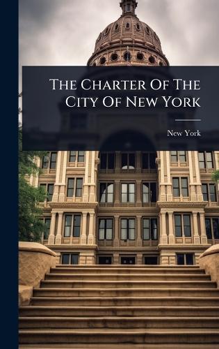 The Charter Of The City Of New York  by New York (N y ) at Abbey's Bookshop, 