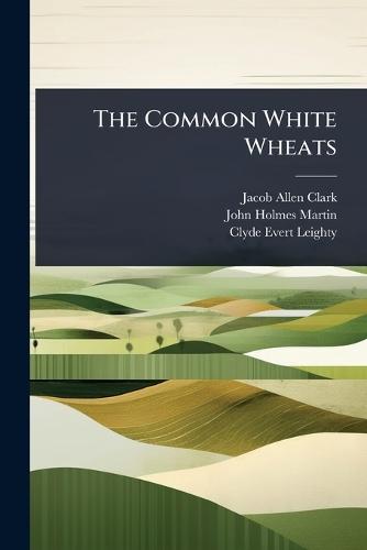 The Common White Wheats  by Jacob Allen Clark at Abbey's Bookshop, 