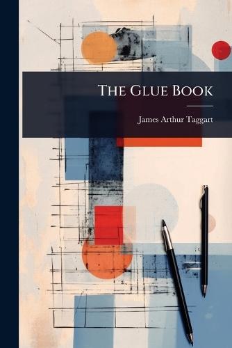 The Glue Book  by James Arthur Taggart at Abbey's Bookshop, 