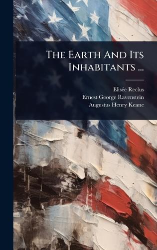 The Earth And Its Inhabitants ...  by Elisã(c)E Reclus at Abbey's Bookshop, 