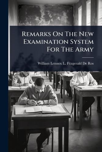 Remarks On The New Examination System For The Army  by William Lennox L Fitzgerald De-Ros ( at Abbey's Bookshop, 