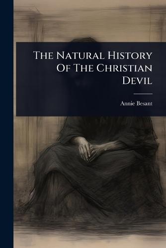 The Natural History Of The Christian Devil  by Annie Besant at Abbey's Bookshop, 