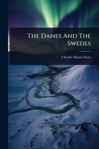 The Danes And The Swedes  by Charles Henry Scott at Abbey's Bookshop, 