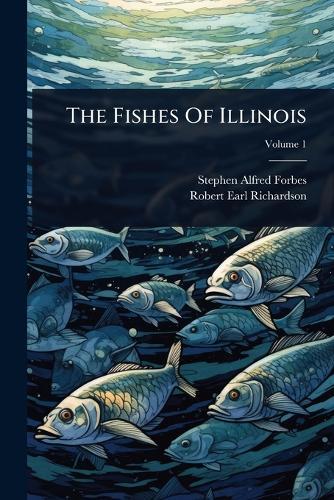 The Fishes Of Illinois  by Stephen Alfred Forbes at Abbey's Bookshop, 