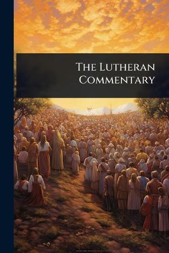 The Lutheran Commentary  by Anonymous at Abbey's Bookshop, 