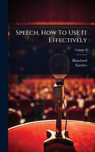 Speech, How To Use It Effectively  by Blanchard (Mme ) at Abbey's Bookshop, 