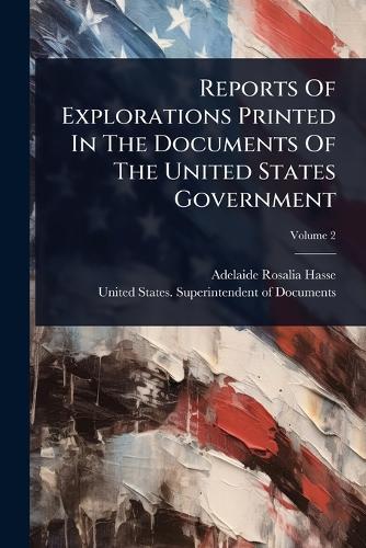Reports Of Explorations Printed In The Documents Of The United States Government  by Adelaide Rosalia Hasse at Abbey's Bookshop, 