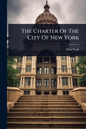 The Charter Of The City Of New York  by New York (N y ) at Abbey's Bookshop, 