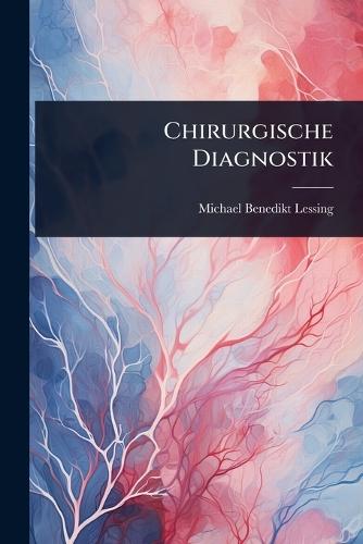 Chirurgische Diagnostik  by Michael Benedikt Lessing at Abbey's Bookshop, 