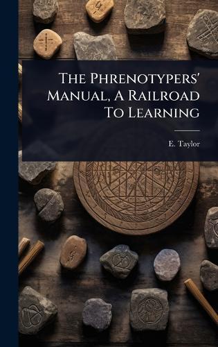 The Phrenotypers' Manual, A Railroad To Learning  by E Taylor at Abbey's Bookshop, 