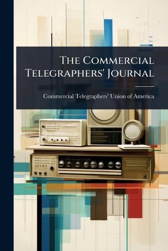 The Commercial Telegraphers' Journal  by Commercial Telegraphers' Union of Ame at Abbey's Bookshop, 