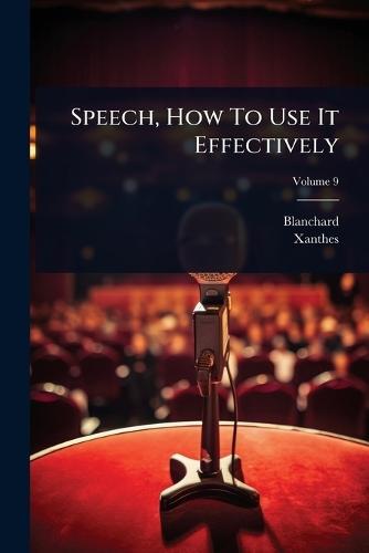 Speech, How To Use It Effectively  by Blanchard (Mme ) at Abbey's Bookshop, 