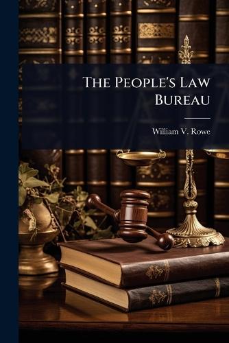 The People's Law Bureau  by William V Rowe at Abbey's Bookshop, 