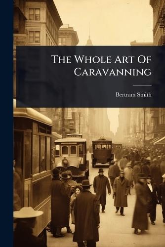The Whole Art Of Caravanning  by Bertram Smith at Abbey's Bookshop, 