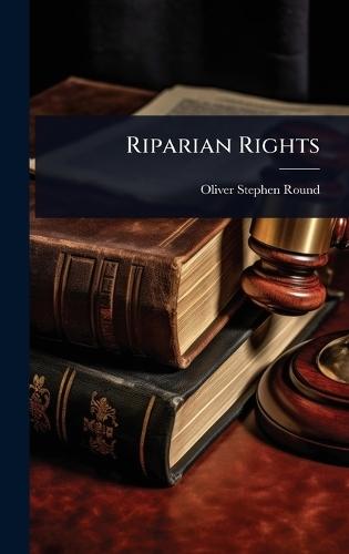 Riparian Rights  by Oliver Stephen Round at Abbey's Bookshop, 