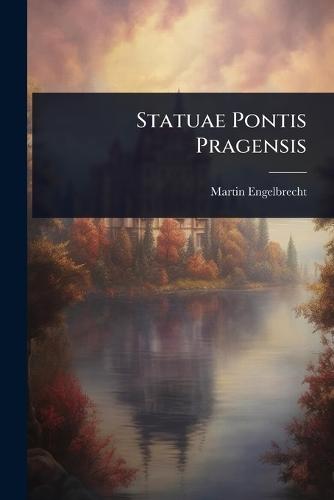 Statuae Pontis Pragensis  by Martin Engelbrecht at Abbey's Bookshop, 