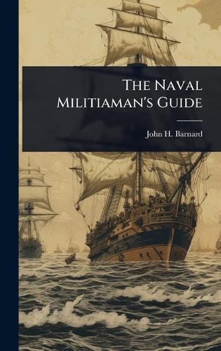 The Naval Militiaman's Guide  by John H Barnard at Abbey's Bookshop, 