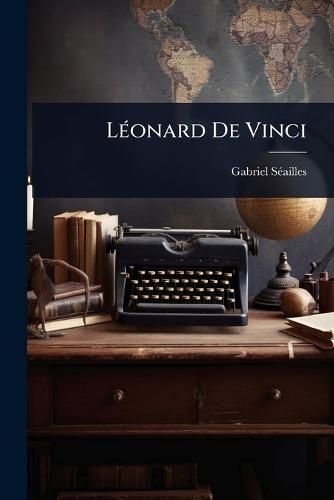 LÃ(c)onard De Vinci  by Gabriel Sã(c)Ailles at Abbey's Bookshop, 