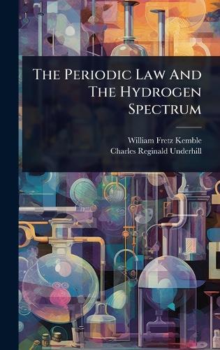 The Periodic Law And The Hydrogen Spectrum  by William Fretz Kemble at Abbey's Bookshop, 