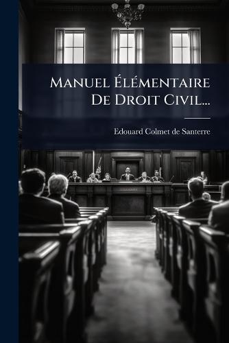 Manuel Ã&#137;lÃ(c)mentaire De Droit Civil...  by Edouard Colmet de Santerre at Abbey's Bookshop, 