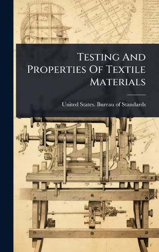 Testing And Properties Of Textile Materials  by United States Bureau of Standards at Abbey's Bookshop, 