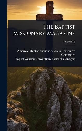 The Baptist Missionary Magazine  by American Baptist Missionary Union Ex at Abbey's Bookshop, 