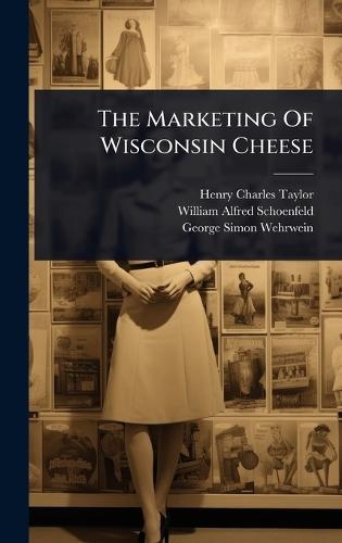 The Marketing Of Wisconsin Cheese  by Henry Charles Taylor at Abbey's Bookshop, 