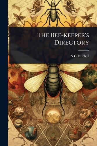 The Bee-keeper's Directory  by N C Mitchell at Abbey's Bookshop, 