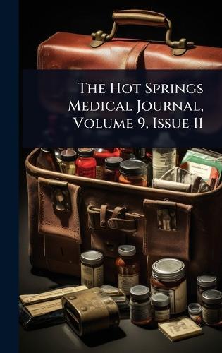 The Hot Springs Medical Journal, Volume 9, Issue 11  by Anonymous at Abbey's Bookshop, 