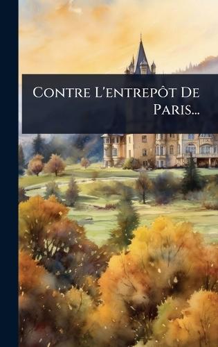 Contre L'entrepÃ´t De Paris...  by Anonymous at Abbey's Bookshop, 