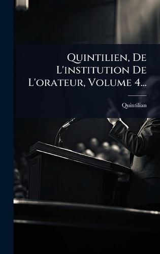 Quintilien, De L'institution De L'orateur, Volume 4...  by Quintilian at Abbey's Bookshop, 