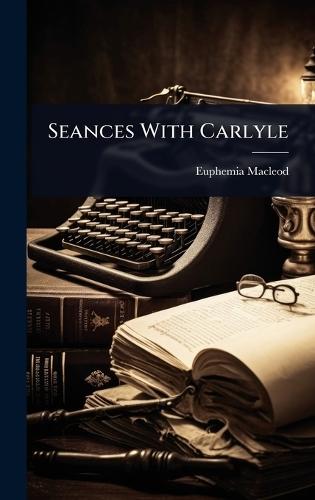 Seances With Carlyle  by Euphemia MacLeod at Abbey's Bookshop, 