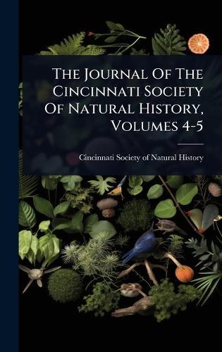 The Journal Of The Cincinnati Society Of Natural History, Volumes 4-5  by Cincinnati Society of Natural History at Abbey's Bookshop, 