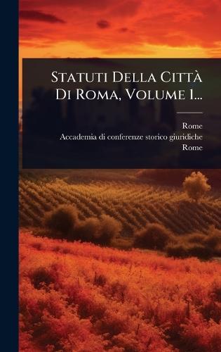 Statuti Della CittÃ Di Roma, Volume 1...  by Rome (Italy) at Abbey's Bookshop, 