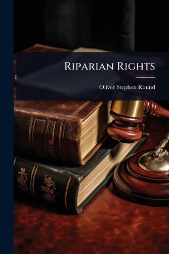 Riparian Rights  by Oliver Stephen Round at Abbey's Bookshop, 