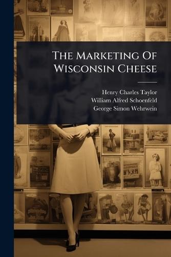 The Marketing Of Wisconsin Cheese  by Henry Charles Taylor at Abbey's Bookshop, 