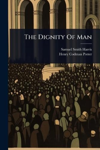 The Dignity Of Man  by Samuel Smith Harris at Abbey's Bookshop, 